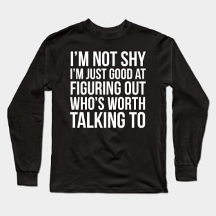 I'm Not Shy Long Sleeve T-Shirt